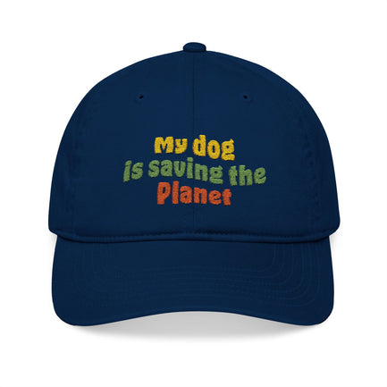 "My Dog is Saving the Planet" Organic Baseball Cap (Embroidery)