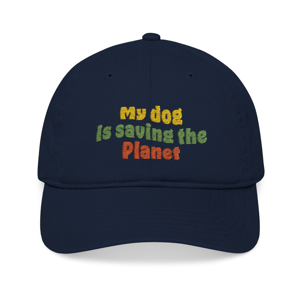 "My Dog is Saving the Planet" Organic Baseball Cap (Embroidery)